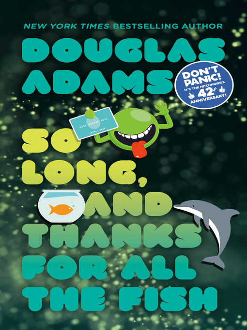 Title details for So Long, and Thanks for All the Fish by Douglas Adams - Available